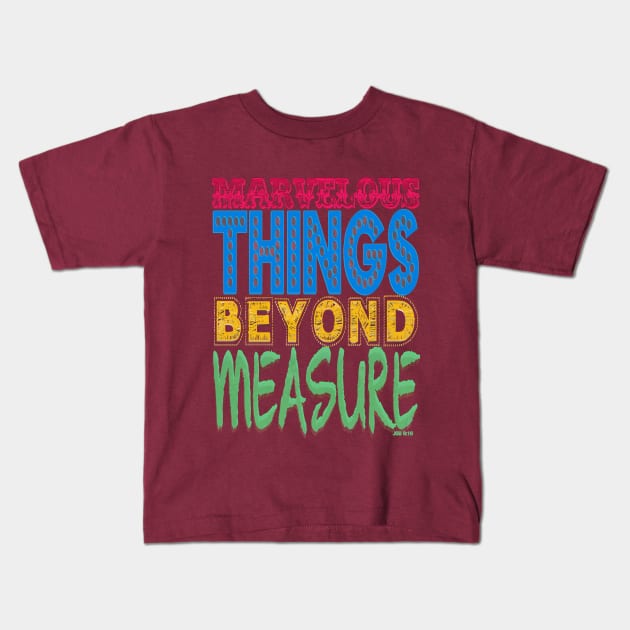 MARVELOUS THINGS BEYOND MEASURE Kids T-Shirt by FREESA